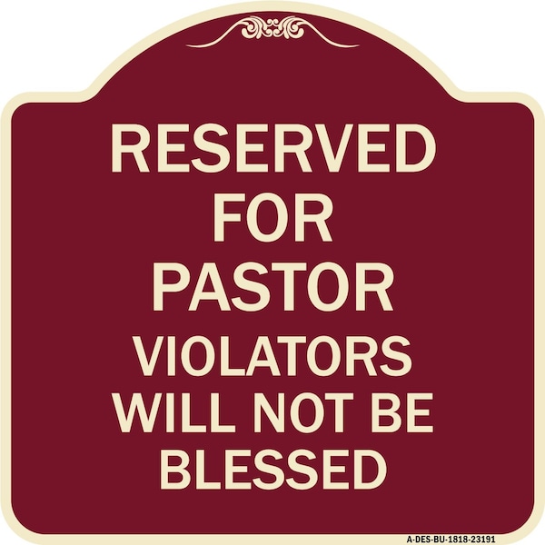 Reserved for Pastor Violators Will Not Blessed Heavy-Gauge Aluminum Sign, 18" x 18", BU-1818-23191